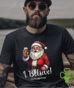 Merry Christmas I believe I’ll have another beer Santa Claus Christmas gift shirt