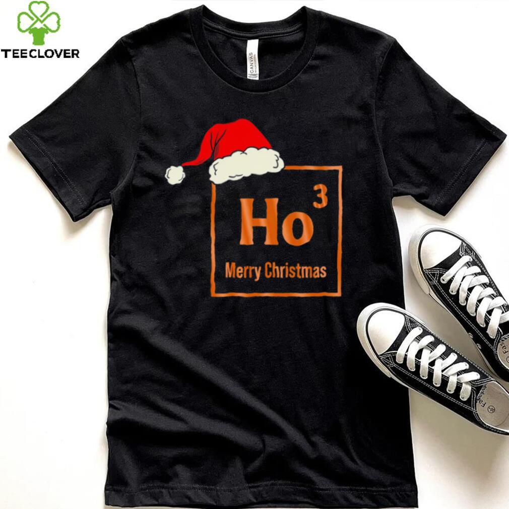 Merry Christmas for Chemistry nerds ho ho ho shirt Merry Christmas for Chemistry nerds ho ho ho shirt
