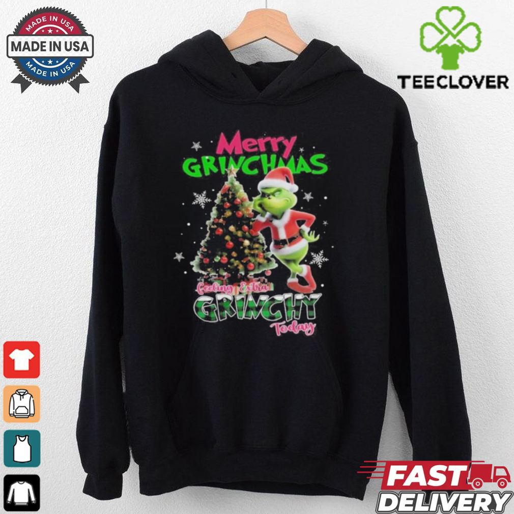 Merry Grinchmas Feeling Extra Grinchy Today Shirt Merry Grinchmas Feeling Extra Grinchy Today Shirt