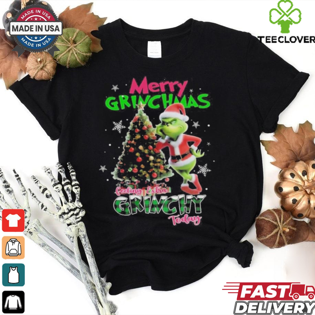 Merry Grinchmas Feeling Extra Grinchy Today Shirt Merry Grinchmas Feeling Extra Grinchy Today Shirt