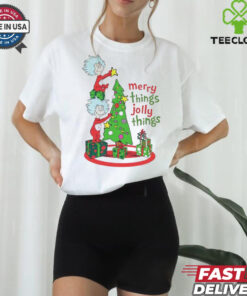 Merry Things Jolly Things Dr. Seuss shirt