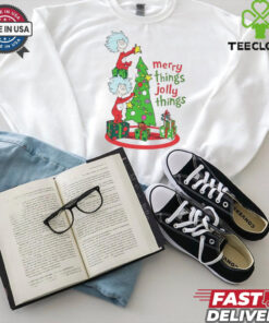 Merry Things Jolly Things Dr. Seuss shirt