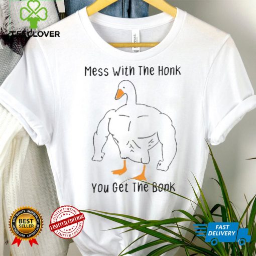 Mess With The Honk You Get The Bonk T Shirt