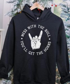 Mess with the bull you’ll get the horns shirt