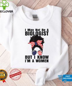 Messy Bun I May Not Be A Biologist But I Know I'm A Women T Shirt