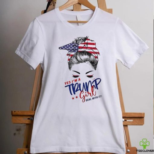 Messy Bun yes I’m a Trump girl deal with it shirt