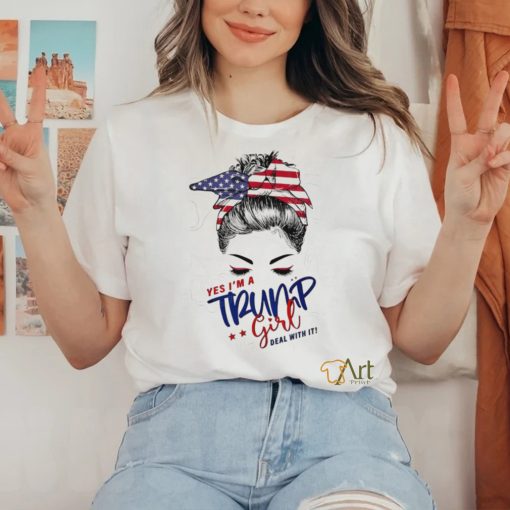 Messy Bun yes I’m a Trump girl deal with it shirt