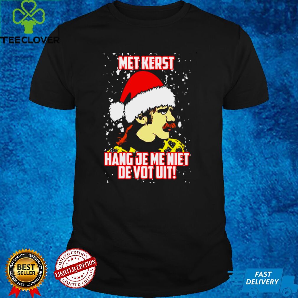 Met Kerst Hang Je Me Niet De Vot Uit Shirt Met Kerst Hang Je Me Niet De Vot Uit Shirt