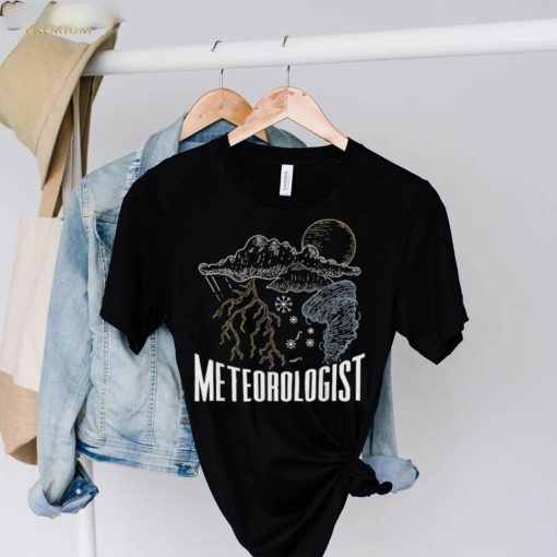 Meteorologist Job Meteorology Weather Forecast Shirt