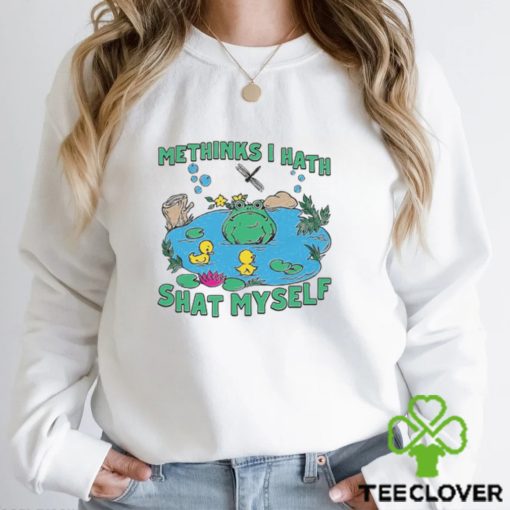 Methinks I Hath Shat Myself hoodie, sweater, longsleeve, shirt v-neck, t-shirt