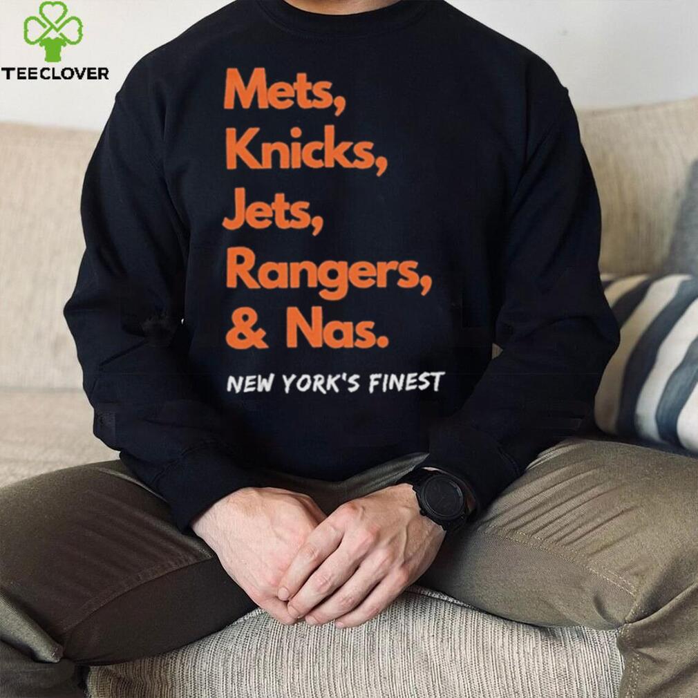 Mets Knicks Jets Rangers and Nas New York's Finest shirt - Teeclover