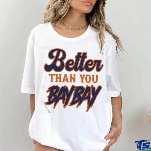Mets Variant Better Than You Bay Bay New Shirt