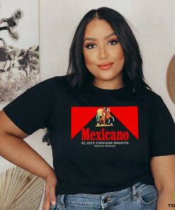 Mexicano Smooths El Jefe Chingon Smooth House Of Chingasos shirt