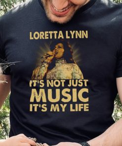 Loretta Lynn Its Not Just Music Its My Life Tshirt2