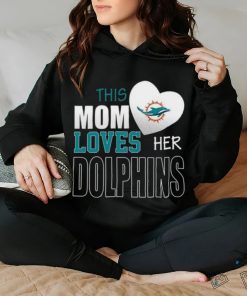 Miami Dolphins Mom Loves Mothers Day T hoodie, sweater, longsleeve, shirt v-neck, t-shirt