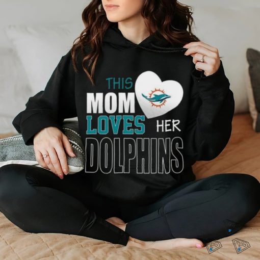 Miami Dolphins Mom Loves Mothers Day T hoodie, sweater, longsleeve, shirt v-neck, t-shirt