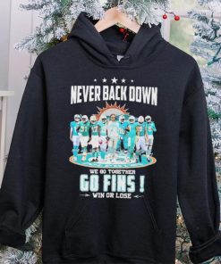 Miami Dolphins Never Back Down We Go Together Go Fins Win Or Lose Signatures Shirt