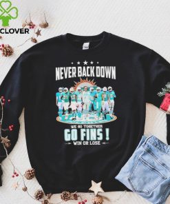 Miami Dolphins Never Back Down We Go Together Go Fins Win Or Lose Signatures Shirt