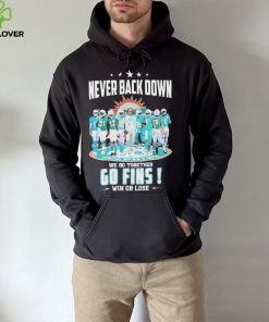 Miami Dolphins Never Back Down We Go Together Go Fins Win Or Lose Signatures Shirt