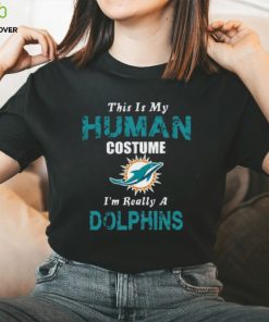 Miami Dolphins T shirt This Is My Human Costume Im Really A Funny