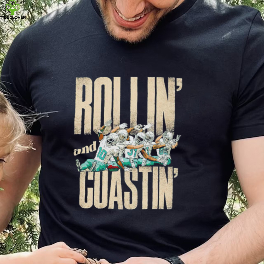 Miami Dolphins football Tyreek Hill Rollin and Coastin players funny shirt Miami Dolphins football Tyreek Hill Rollin and Coastin players funny shirt