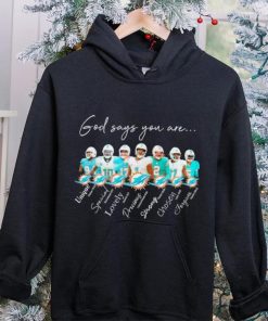 Miami Dolphins god says you are unique special lovely precious strong chosen forgiven hoodie, sweater, longsleeve, shirt v-neck, t-shirt