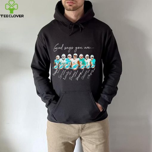 Miami Dolphins god says you are unique special lovely precious strong chosen forgiven hoodie, sweater, longsleeve, shirt v-neck, t-shirt