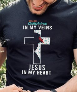 Miami Dolphins in My Veins Jesus in My Heart 2024 Shirt