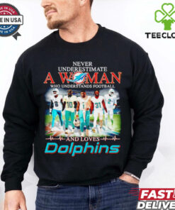 Miami Dolphins never underestimate a woman and loves Dolphins shirt
