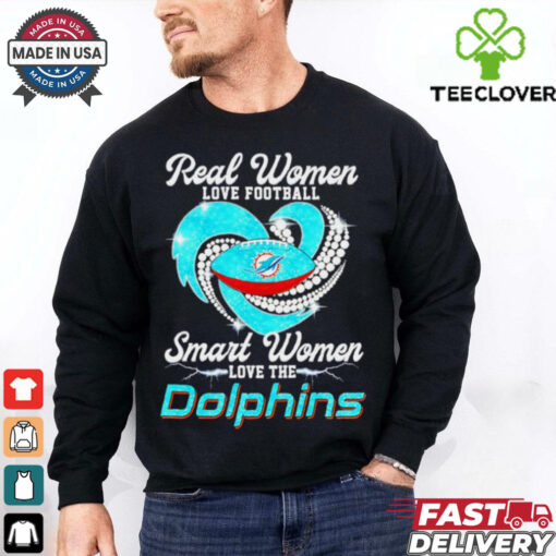 Miami Dolphins real women love football smart women love the Dolphins shirt