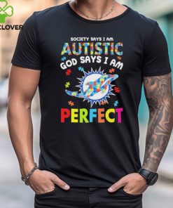 Miami Dolphins society says I am Autistic god says I am perfect shirt