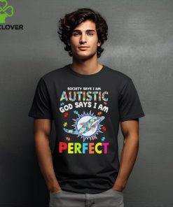 Miami Dolphins society says I am Autistic god says I am perfect hoodie, sweater, longsleeve, shirt v-neck, t-shirt