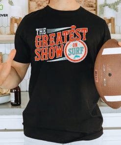 Miami Dolphins the greatest show on surf hoodie, sweater, longsleeve, shirt v-neck, t-shirt