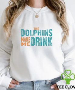 Miami Football Fan Dolphins Make Me DRINK Funny Shirt