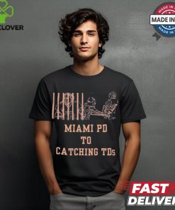 Miami PD to Catching TDs Tyreek Hill handcuffed t hoodie, sweater, longsleeve, shirt v-neck, t-shirt