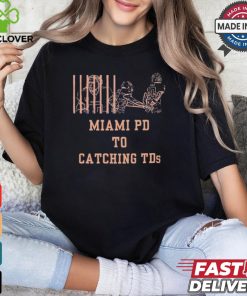 Miami PD to Catching TDs Tyreek Hill handcuffed t hoodie, sweater, longsleeve, shirt v-neck, t-shirt