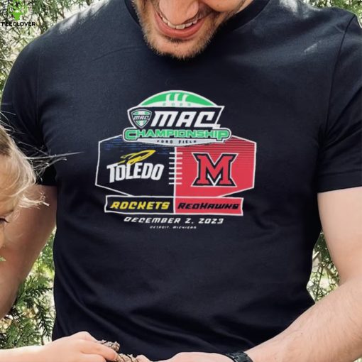 Miami Redhawks Vs Toledo Rockets 2023 MAC Football Championship Shirt