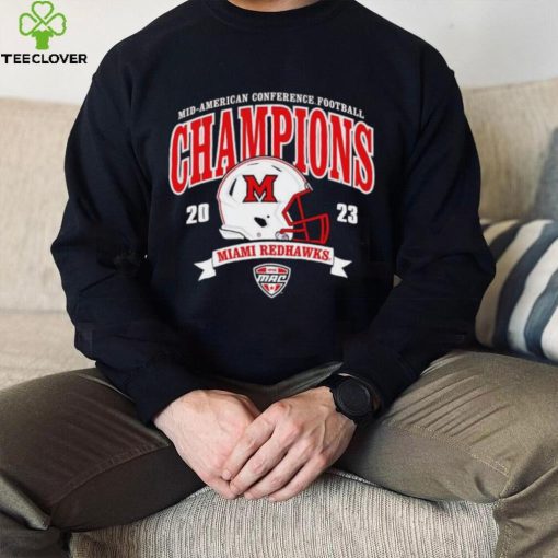 Miami University RedHawks 2023 MAC Football Conference Champions hoodie, sweater, longsleeve, shirt v-neck, t-shirt