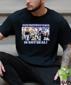 Micah Parsons That Mother Fucker Is Not Real Shirt