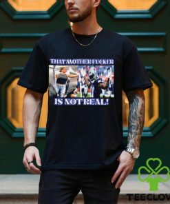 Micah Parsons That Mother Fucker Is Not Real Shirt