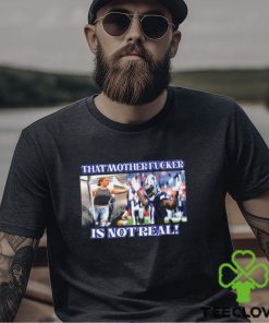 Micah Parsons That Mother Fucker Is Not Real Shirt