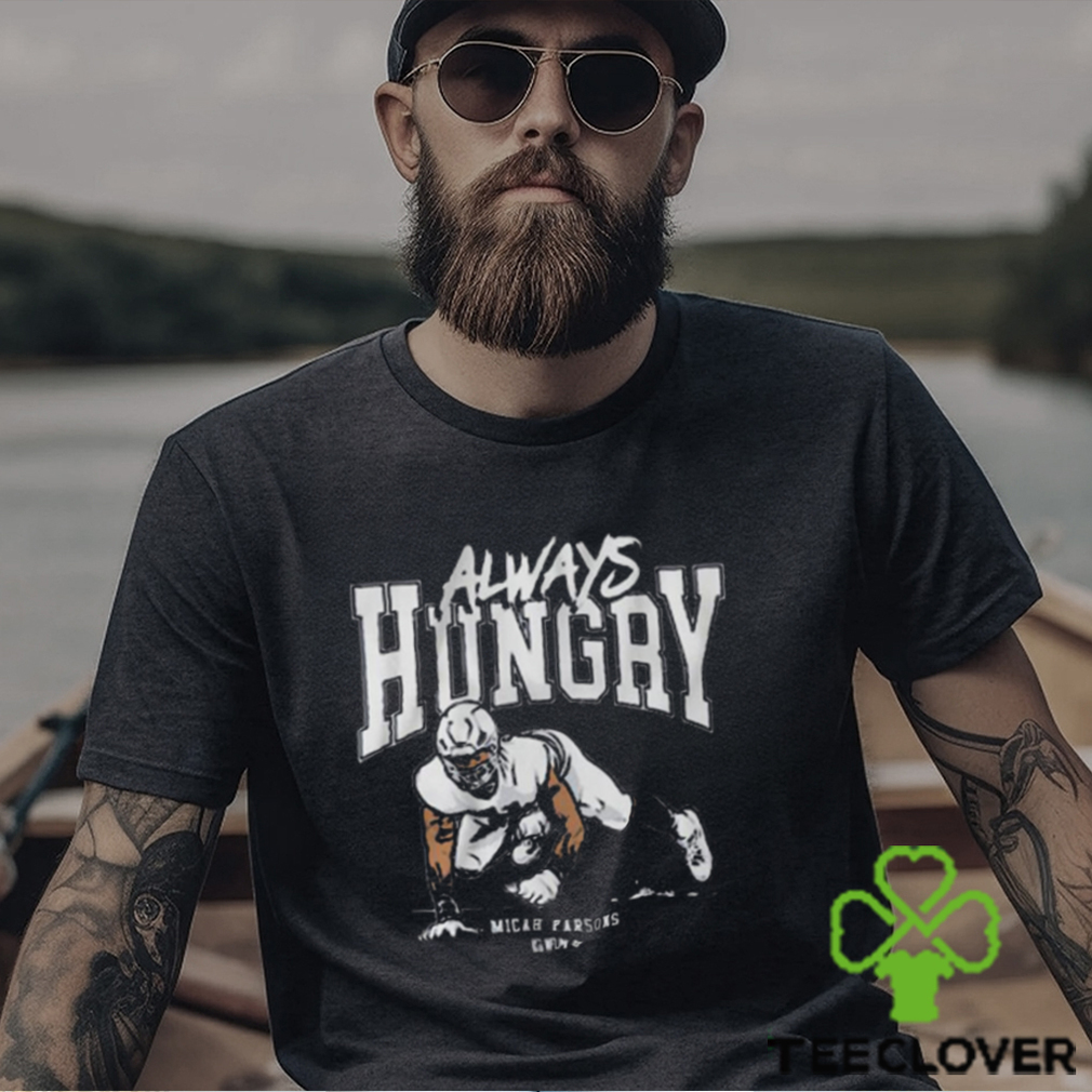 Micah parsons always hungry 2023 shirt - Limotees