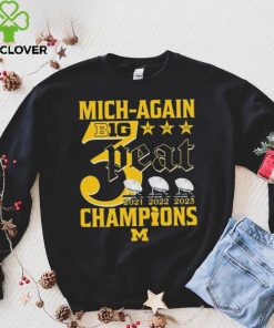 Mich Again B1G 3 Peat 2021 2022 2023 Champions Michigan Wolverines T Shirt