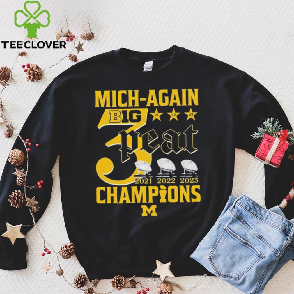 Mich Again B1G 3 Peat 2021 2022 2023 Champions Michigan Wolverines T Shirt Mich Again B1G 3 Peat 2021 2022 2023 Champions Michigan Wolverines T Shirt