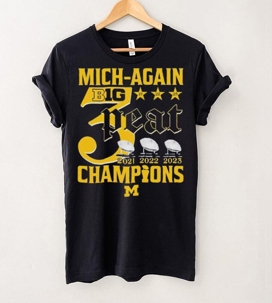 Mich Again B1G 3 Peat 2021 2022 2023 Champions Michigan Wolverines T Shirt Mich Again B1G 3 Peat 2021 2022 2023 Champions Michigan Wolverines T Shirt