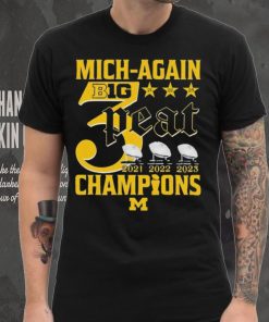Mich Again B1G 3 Peat 2021 2022 2023 Champions Michigan Wolverines T Shirt