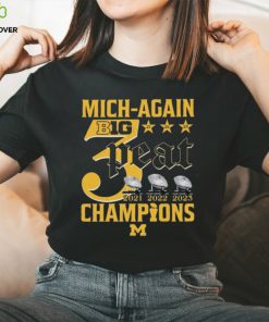 Mich Again B1G 3 Peat 2021 – 2022 – 2023 Champions Michigan Wolverines T Shirt