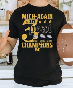 Mich Again B1G 3 Peat 2021 – 2022 – 2023 Champions Michigan Wolverines T Shirt