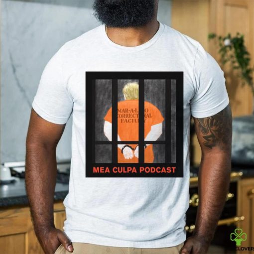 Michael Cohen Mea Culpa Podcast Donald Trump 2024 Shirt