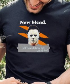 Michael Myers Now blend Fall foundation tips with Michael Halloween shirt